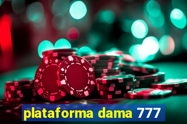 plataforma dama 777